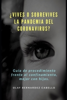 ¿Vives o sobrevives la Pandemia del Coronavirus?: Guía de procedimiento frente al confinamiento, mejor con hijos. B088BGLGT8 Book Cover
