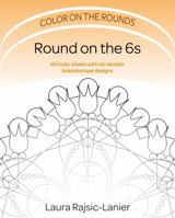 Round on the 6s: Color on the Rounds 1945478004 Book Cover