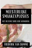 Meesterlijke Smaakexplosies: Het Ultieme Sous Vide Kookboek (Dutch Edition) 1835797105 Book Cover
