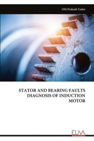 STATOR AND BEARING FAULTS DIAGNOSIS OF INDUCTION MOTOR 9999329756 Book Cover