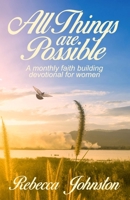 All Things are Possible: A monthly faith building devotional for women 096639173X Book Cover