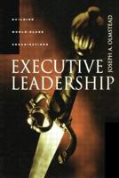 Executive Leadership: Building World-Class Organizations 087719369X Book Cover