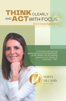 Think Clearly and Act with Focus: For a meaningful life 6589972338 Book Cover