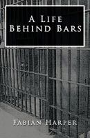 A Life Behind Bars 1440142602 Book Cover