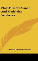 Phil-o-rum's canoe and Madeleine Vercheres; Two Poems by William Henry Drummond; Illustrated by Frederick Simpson Coburn 1278721878 Book Cover