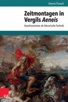 Zeitmontagen in Vergils Aeneis: Anachronismen ALS Literarische Technik 3525311524 Book Cover