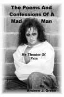 The Poems And Confessions Of A Mad Man 1418430889 Book Cover