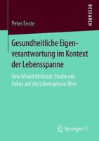 Gesundheitliche Eigenverantwortung Im Kontext Der Lebensspanne: Eine Mixed Methods Studie Mit Fokus Auf Die Lebensphase Alter 3658230819 Book Cover