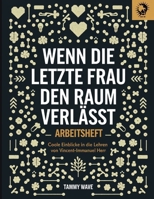 Wenn Die Letzte Frau Den Raum Verlässt Arbeitsheft: Coole Einblicke in die Lehren von Vincent-Immanuel Herr (German Edition) B0FNR14JCT Book Cover