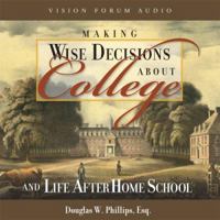 Making Wise Decisions About College (CD): And Life After Home School 192924133X Book Cover