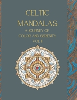 Celtic Mandalas: A Journey of Color and Serenity VOL II: Coloring Book for Adults B0CP5VXX3G Book Cover