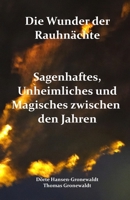 Die Wunder der Rauhnächte: Sagenhaftes, Unheimliches und Magisches zwischen den Jahren (German Edition) 3967450201 Book Cover