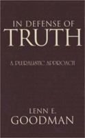 In Defense of Truth: A Pluralistic Approach 1573929085 Book Cover