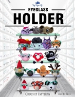 Eyeglass Holder Crochet Patterns: 15 Adorable Designs B08L6DHXHF Book Cover