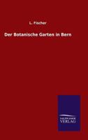 Der Botanische Garten in Bern 3368499483 Book Cover