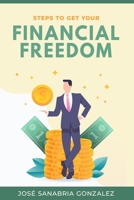 Steps to Get Your Financial Freedom B084DFY5TT Book Cover