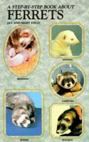 a step by step book about ferrets 0866224629 Book Cover