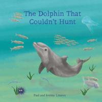 The dolphin that couldn't hunt. 1518686303 Book Cover