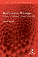 The Fortunes of Montaigne: A History of the Essays in France, 1580-1669 1032846240 Book Cover