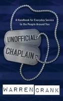 Unofficial Chaplain: A Handbook for Everyday Service to the People Around You 0648011623 Book Cover