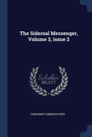 The Sidereal Messenger, Volume 3, issue 2 102273380X Book Cover