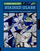 Art of Stained Glass: Designs from 21 Top Glass Artists 1564964639 Book Cover