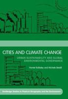 Cities and Climate Change: Urban Sustainability and Global Environmental Governance (Routledge Studies in Physical Geography and Environment) 0415597056 Book Cover