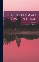 Studies From an Eastern Home 1017509719 Book Cover