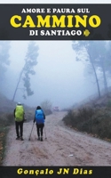 Amore e Paura sul Cammino di Santiago B0CR83F44T Book Cover