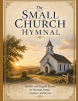 The Small Church Hymnal B0H2S7Z8PG Book Cover