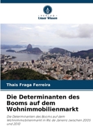 Die Determinanten des Booms auf dem Wohnimmobilienmarkt: Die Determinanten des Booms auf dem Wohnimmobilienmarkt in Rio de Janeiro zwischen 2005 und 2010 6205810883 Book Cover