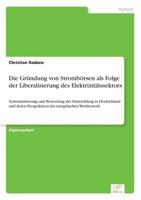 Die Grundung Von Stromborsen ALS Folge Der Liberalisierung Des Elektrizitatssektors 3838632141 Book Cover