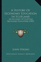 A History of Secondary Education in Scotland 1017886784 Book Cover
