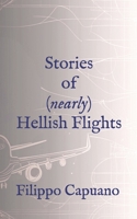 Stories of (Nearly) Hellish Flights 9925819342 Book Cover