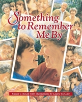 Something to Remember Me By: A Story About Love & Legacies 1896232019 Book Cover
