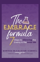 The E. M. B. R. A. C. E. Formula: 7 Steps to Silencing the Enemy & the Inner Me 1735069108 Book Cover