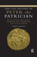 The Lost History of Peter the Patrician: An Account of Rome's Imperial Past from the Age of Justinian 036786696X Book Cover