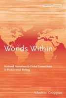 Worlds Within: National Narratives and Global Connections in Postcolonial Writing (Cultural Memory in the Present) 080475490X Book Cover