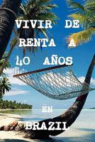 VIVIR DE RENTA A 40 AÑOS EN BRASIL 1446124193 Book Cover