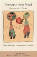 Barbara and Fred: Grownups Now - Living Fully with Developmental Disabilities 1882897080 Book Cover
