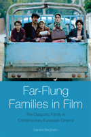 Far-Flung Families in Film: The Diasporic Family in Contemporary European Cinema 0748697381 Book Cover