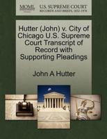 Hutter (John) v. City of Chicago U.S. Supreme Court Transcript of Record with Supporting Pleadings 1270620630 Book Cover