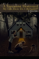A Narcissist Destroyed My Life B0DPLBMSTL Book Cover