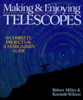 Making & Enjoying Telescopes: 6 Complete Projects & A Stargazer's Guide 0806912774 Book Cover