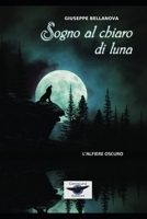 Sogno al chiaro di Luna: L'Alfiere Oscuro 1088535550 Book Cover
