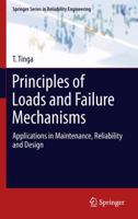 Principles of Loads and Failure Mechanisms: Applications in Maintenance, Reliability and Design 1447149165 Book Cover