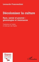 Décoloniser la culture: Race, savoir et pouvoir : généalogies et résistances (Hispanoamericana.Essais Et Littérature) (French Edition) 2336425548 Book Cover