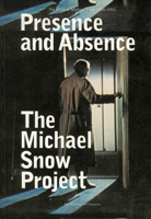 The Michael Snow Project: Presence and Absence - the Films of Michael Snow 1956-1991 (The Michael Snow Project) 0394281063 Book Cover