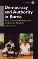 Democracy and Authority in Korea: The Cultural Dimension in Korean Politics 1138967327 Book Cover