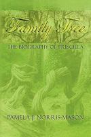 Family Tree: The Biography of Priscilla 1441598111 Book Cover